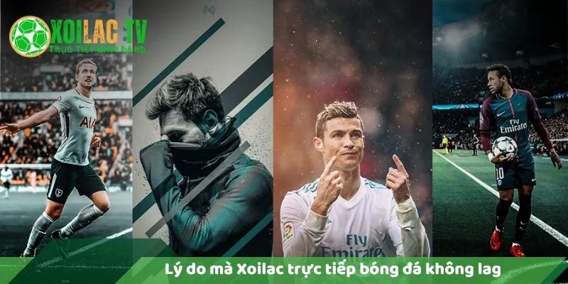 Lý Do Vì Sao Xoilac Trực Tiếp Bóng Đá Không Lag? 3 Lý do xoilac trực tiếp bóng đá không lag
