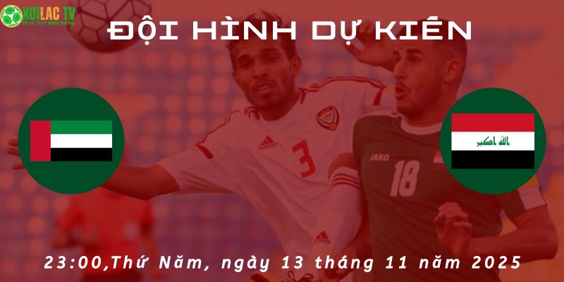 Đội hình dự kiến UAE vs Iraq Đội hình dự kiến UAE vs Iraq