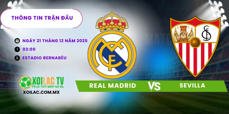 Thông tin trận đấu Real Madrid vs Sevilla Thông tin trận đấu Real Madrid vs Sevilla